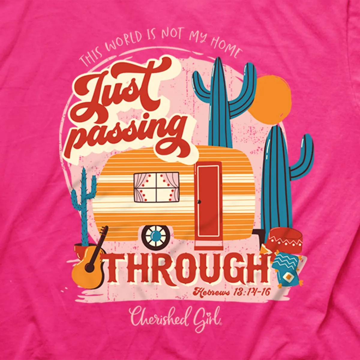 Cherished Girl Just Passing Through Camper Christian T-Shirt